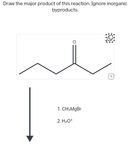 Draw the major product of this reaction. Ignore inorganic
byproducts.
1. CH3MgBr
2. H3O+