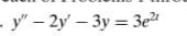 - y" – 2y' – 3y = 3e"
