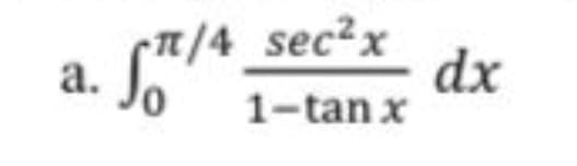 1/4_sec²x
dx
1-tanx
а.
