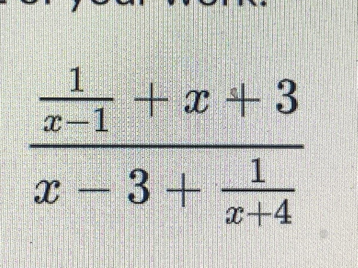 1
x-I+x +3
1.
x – 3+
x+4
