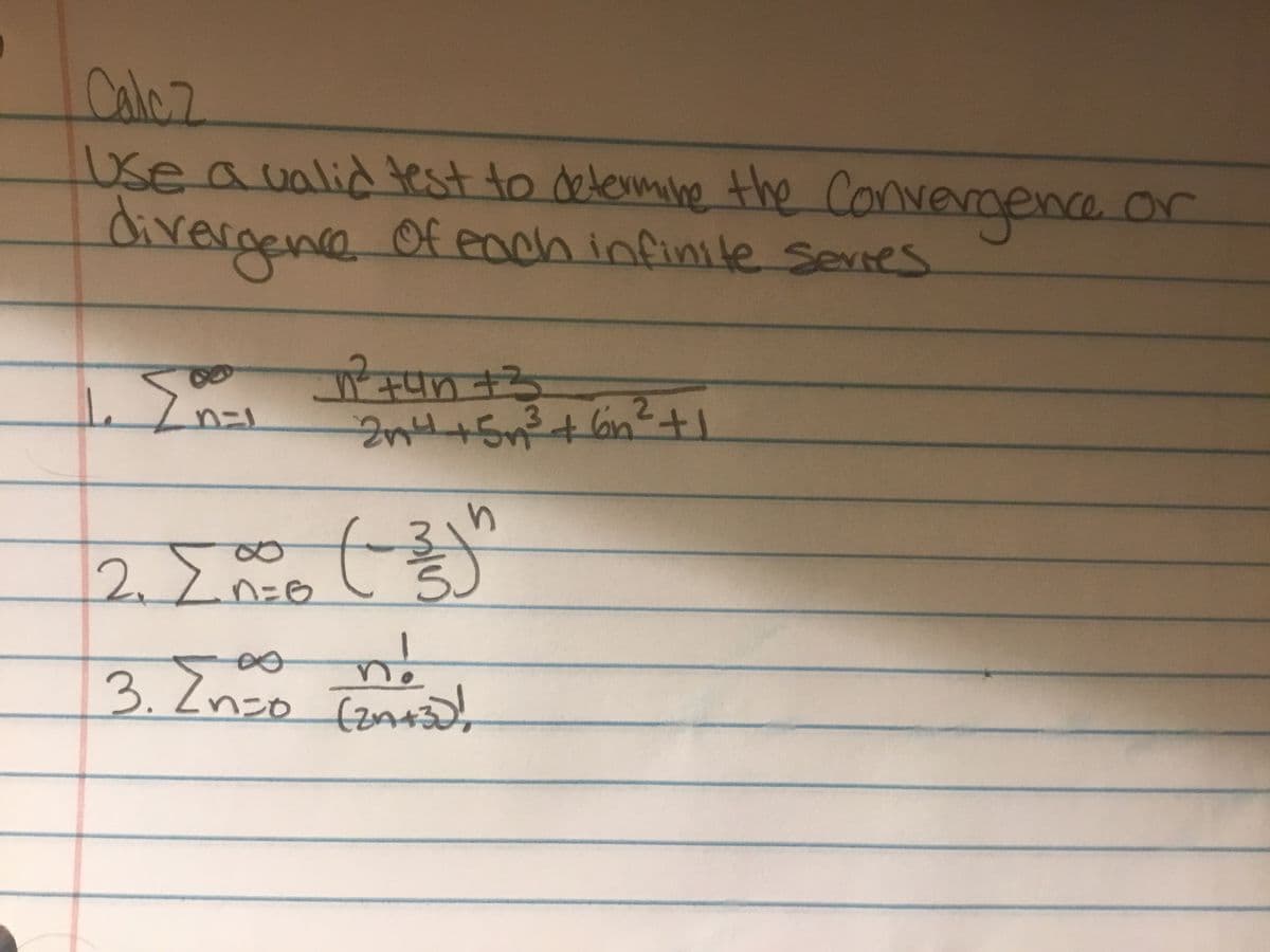 Calo7
sea valid Converoence Or
divergance
test to determing the
Of each infinite Serres
3.
2.7.
no
3.Znzo
o Trna
