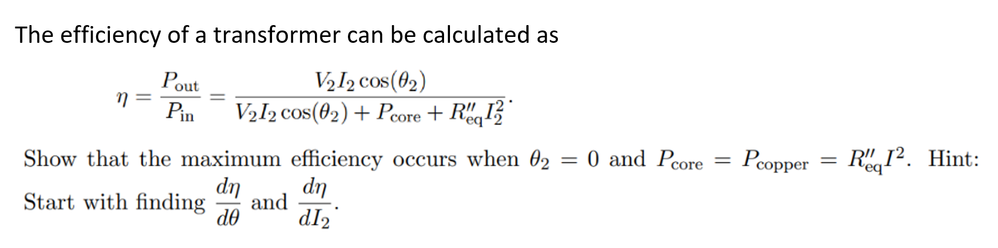 V½I2 cos(02)
V½I2 cos(02) + Pcore + Rq
Pout
Pin
req42
- that the maximum efficiency occurs when 02 =
dn
dn
