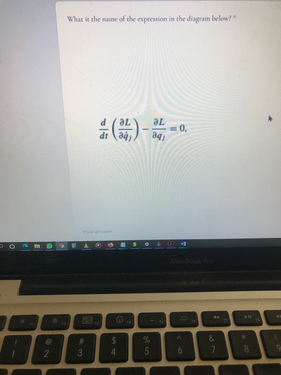 What it the name of the expression in the diagram below? *
= 0,
Your answer
%24
w
MacBook Pro
20
F6
F7
FI
F2
F3
F4
*
C@
23
2$
2
4.
8
