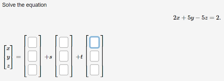 Solve the equation
2х + 5у — 52— 2.
+s
+t
