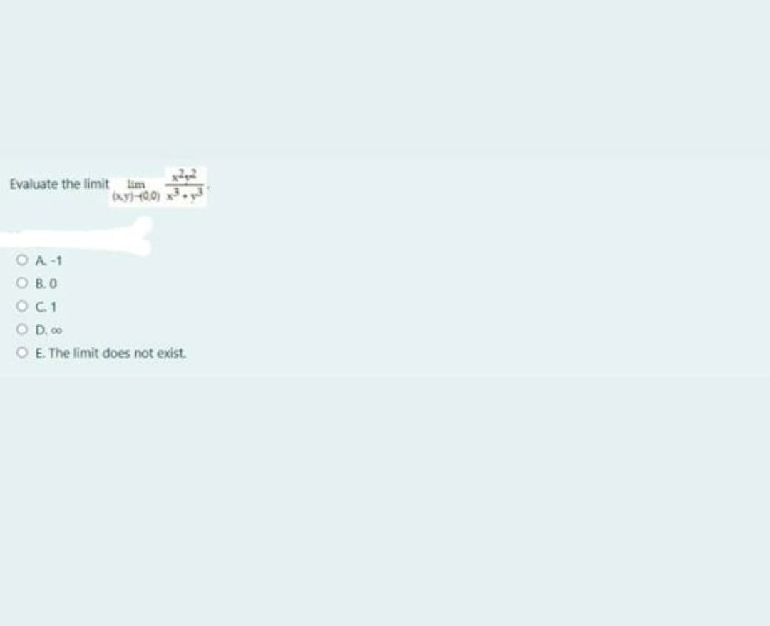 x22
Evaluate the limit àm
bxy)-40.0)
O A-1
O B.0
OC1
O D. 00
O E The limit does not exist.
