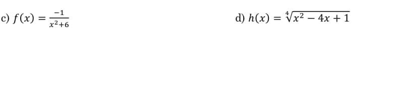 -1
c) f(x)
d) h(x) = Vx2 – 4x + 1
x²+6
