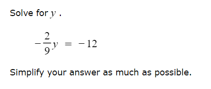 Solve for y .
2
= - 12
Simplify your answer as much as possible.
