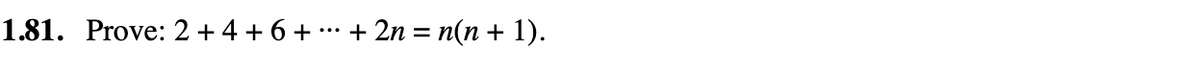 1.81. Prove: 2 + 4 + 6 + + 2n = n(n + 1).