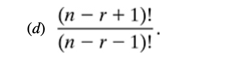 (d)
(n-r+1)!
(n-r-1)!