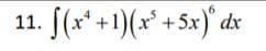 S(x*+1)(x* + 5x)'dx
11.
