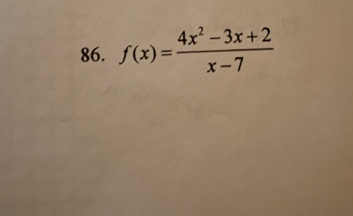 4x²-3x+2
86. f(x)=
%3D
x-7
