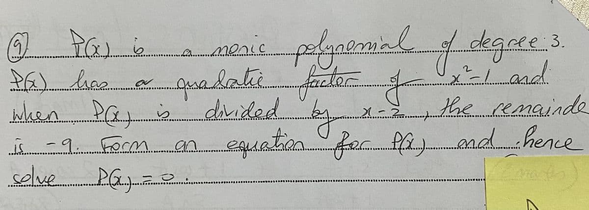 x-/ and
అ
(6 Rc ष
Pa) has
when Pas
i -9. Forman equationfor fa) nd hence
selve
kgree
: 3.
........
monic
gualatefactor
diridedy
केजलिलखे L.
x-2,the remainde
