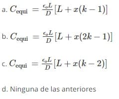 a. Coqui = L + æ(k – )]
b. Coqui 3D 뽕[L + z(2k- 1)]
c. Cequi = [L+æ(k – 2)]
d. Ninguna de las anteriores
