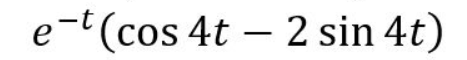 e-(cos 4t – 2 sin 4t)
