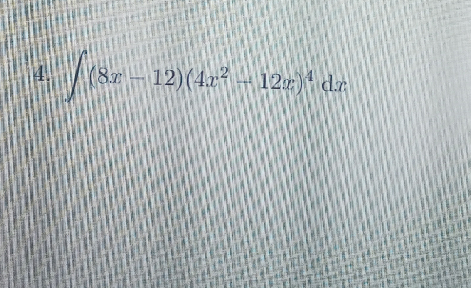 (8x-12)(4x² – 12x)ª dx
