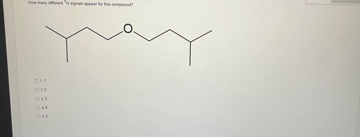 How many different ¹H signals appear for this compound?
01.1
02.2
3.3
04.4
05.5