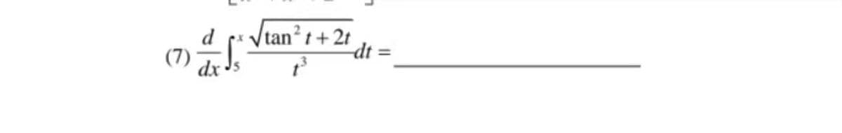 d
(7)
/tan? t +2t
dt
%3D
