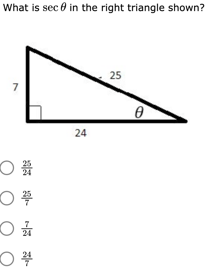 What is sec 0 in the right triangle shown?
25
7
24
25
24
7
24
