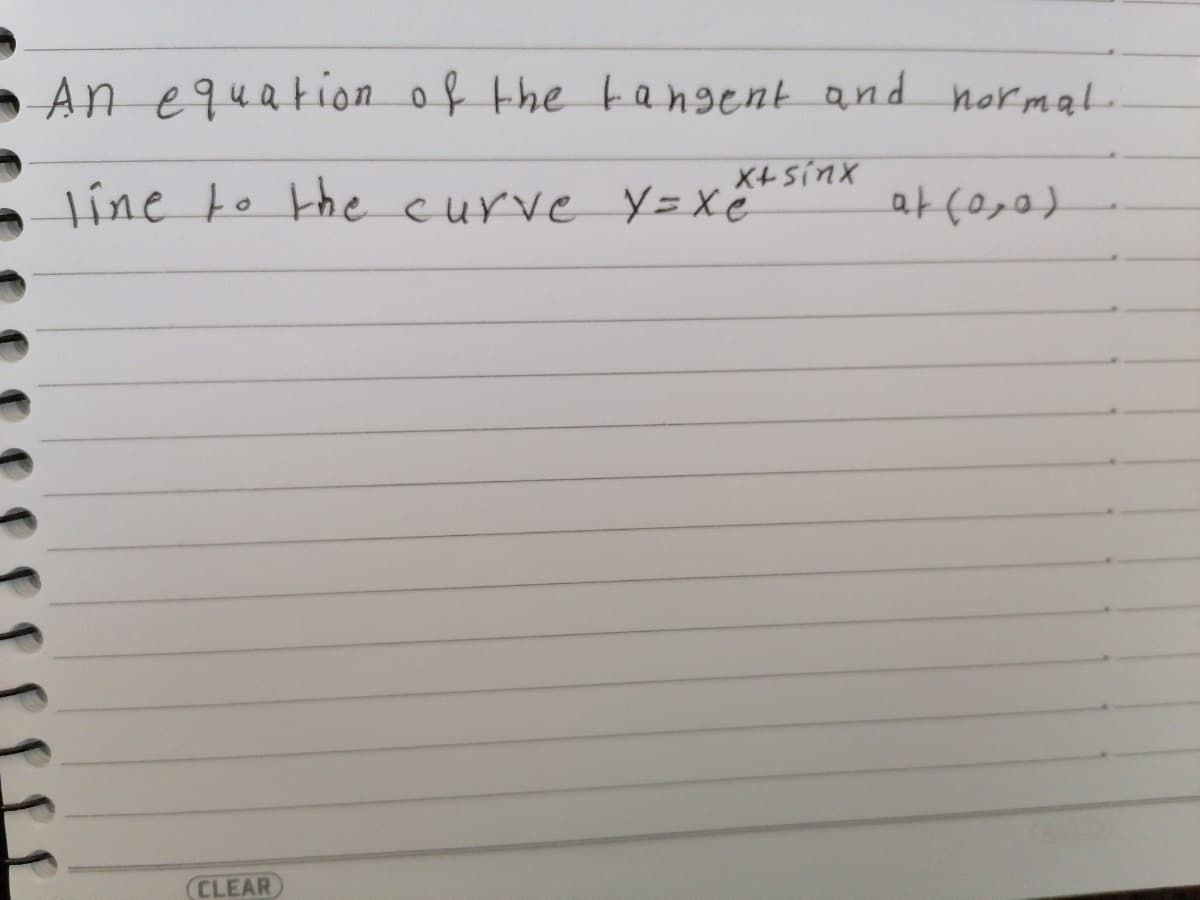 • An equation of the tangent and normat
X+sinx
Tine to the curve Y= xê
CLEAR
