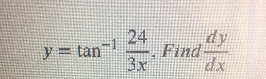 24
dy
Find
dx
-1
y3 tan
3x
