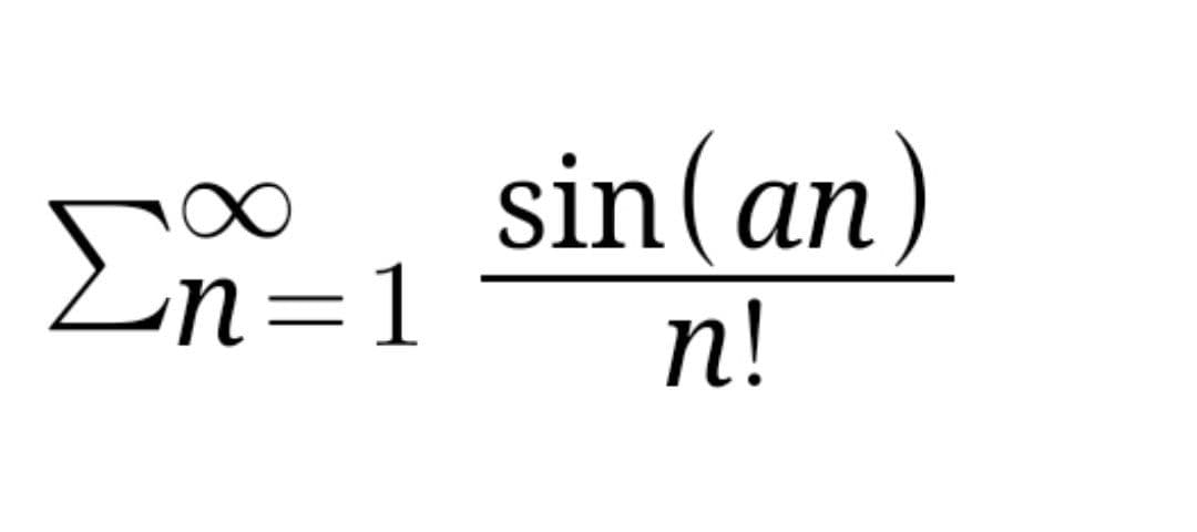 sin(an)
Zn=1
n!
