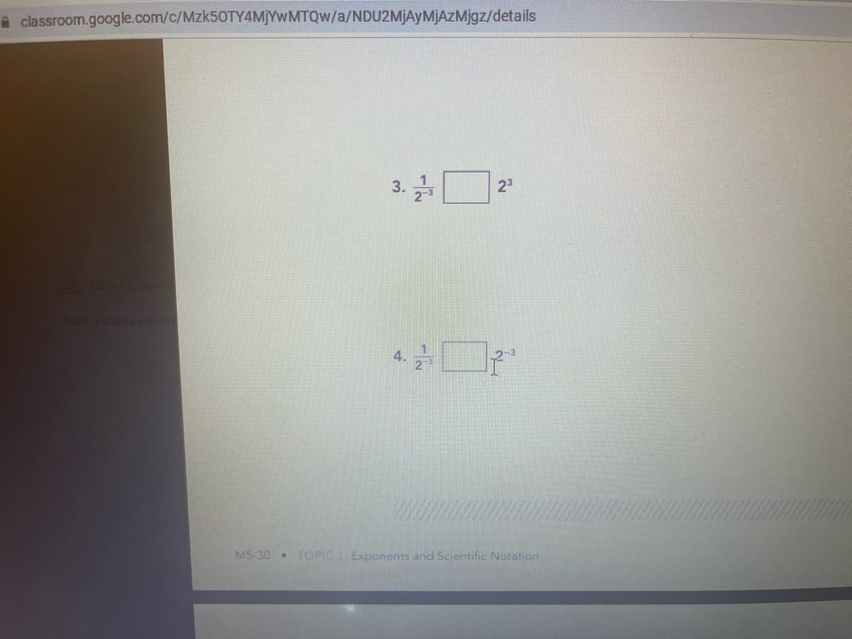 A classroom.googe.com/c/MZK50TY4M]YWMTQW/a/NDU2MJAyMjAZMjgz/details
3.
23
2Class comm
class comm
M5-30.
TOPIC 1 Exponents and Scientific Notation
