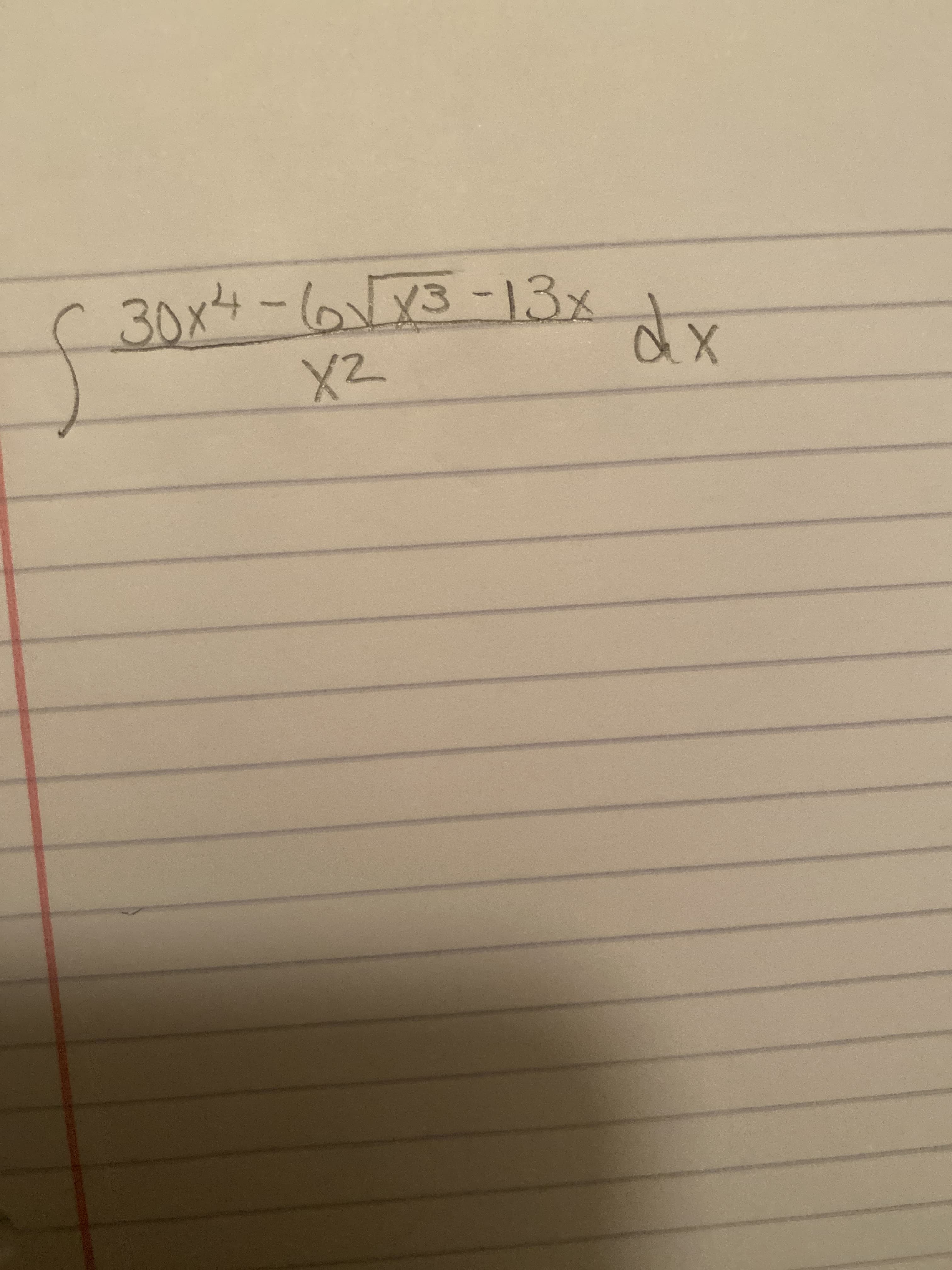 The expression given is an integral problem. It is a mathematical expression that needs to be integrated with respect to \( x \). The integral is written as:

\[
\int \frac{30x^4 - 6\sqrt{x^3} - 13x}{x^2} \, dx
\]

This expression involves integrating a rational function where the numerator consists of a polynomial and a radical, and the denominator is a monomial. The integration process would involve simplifying the expression inside the integral first, if possible, and then applying appropriate integration techniques.