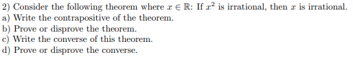 Write the contrapositive of the the
Prove or disprove the theorem.
Write
the
of thie theoren
