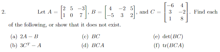 Let A
[1 0 7
]5=[-5 3 21*
and
ne following, or show that it does not exist.
(o) dot( RC)
