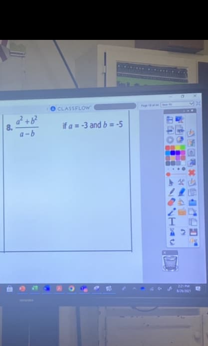 Pe
CLASSFLOW
a² +b?
8.
a-b
if a = -3 and b = -5
221 PM
recendex
