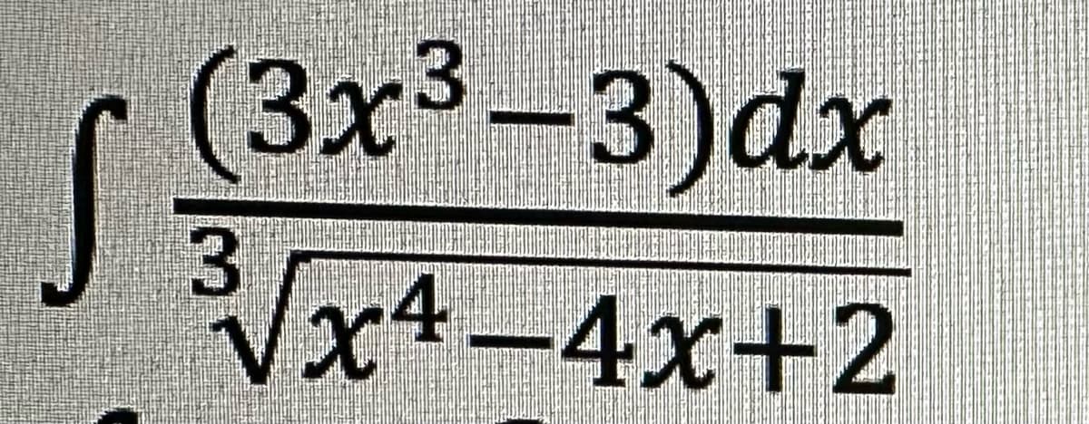 S
(3x³-3)dx
³3³√√x4-4x+2