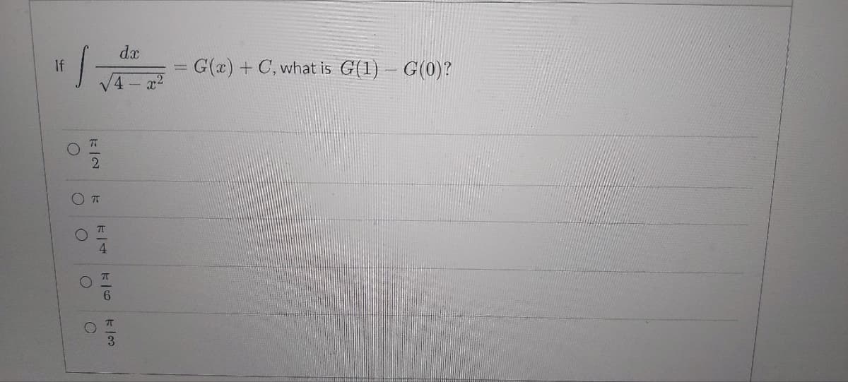 dx
If | AD 22
x²
O
K|2
ㅠ
T
O
F/4
O
π
5/00
3
G(x) + C, what is G(1) - G(0)?