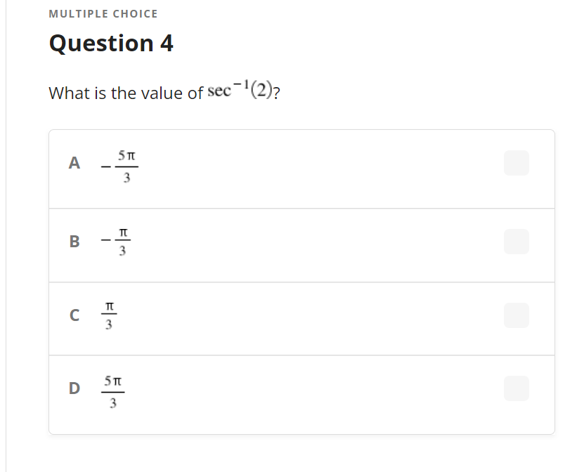 MULTIPLE CHOICE
Question 4
What is the value of sec¯'(2)?
A
3
B
3
C
3
D
