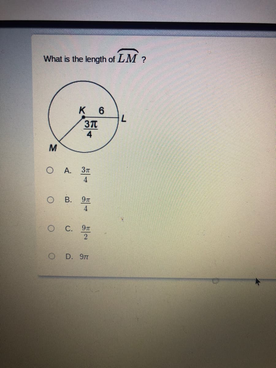 What is the length of LM ?
K 6
37T
4
M
O A.
3T
4.
В.
9T
4.
O C.
9T
D. 9л
B.
