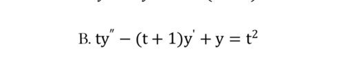 B. ty" – (t+ 1)y' + y = t?
-
