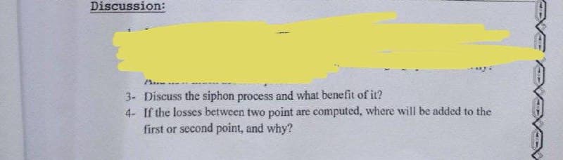 Discussion:
3- Discuss the siphon process and what benefit of it?
4- If the losses between two point are computed, where will be added to the
first or second point, and why?
VEE EV
