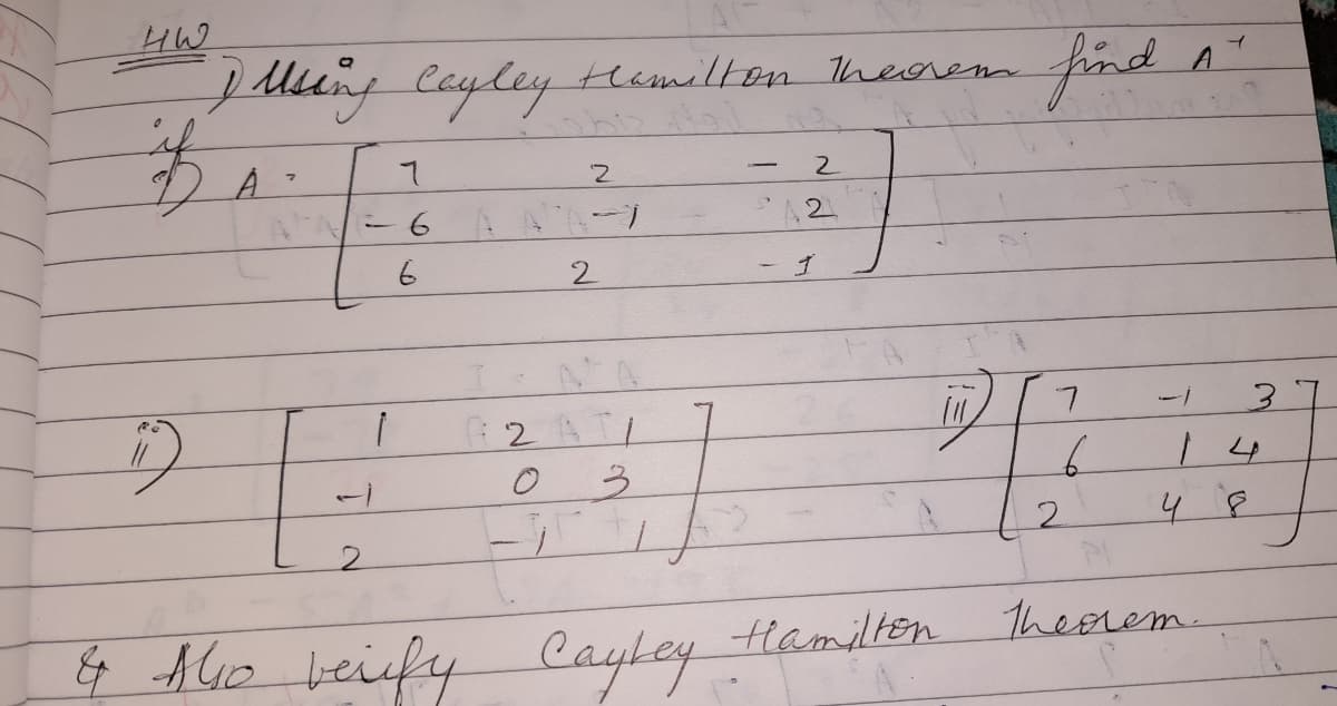 mung Cayley Hemilton Theorem
find
7
ゴ
7.
37
14
1.
3.
2.
Hamilten 1heorem.
4 AGo
beiefy Caybey
6.
