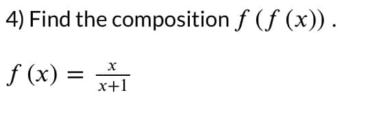 4) Find the composition ƒ (ƒ (x)) .
X
f(x) = x1