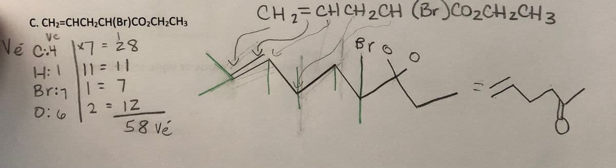 CH2=CH CH2CH (Br)CO2CH2CH 3
C. CH2=CHCH2CH(Br)CO;CH2CH3
ve
Vé C:4 7 =8
11 = 11
Br:11= 7
2 = 12
58 Vé
Bro
4: 1
%3D
%3D
0:6
