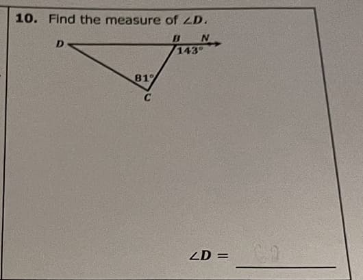 10. Find the measure of ZD.
143
81%
C
ZD =
