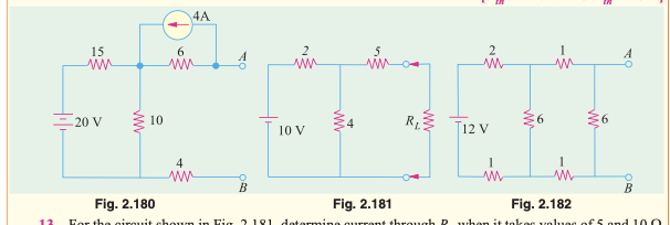 4A
15
in
10
R13 T12 V
20 V
10 V
4
1
1
B
B
Fig. 2.180
Fig. 2.181
Fig. 2.182
12
For the girquit choun in Eig 2 1 91 determine ourrent through P when it tokes 1rolues ofES ond 1 0
ww
ww
