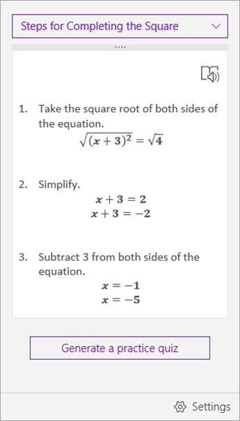 Steps for Completing the Square
1. Take the square root of both sides of
the equation.
V(x + 3)2 = V4
2. Simplify.
x + 3 = 2
x+ 3 = -2
3. Subtract 3 from both sides of the
equation.
x = -1
x = -5
Generate a practice quiz
O Settings
