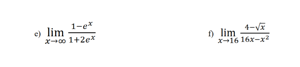 e) lim
1-ex
x-∞ 1+2ex
f) lim
4-√x
x-16 16x-x2