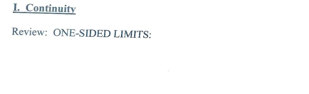 I. Continuity
Review: ONE-SIDED LIMITS: