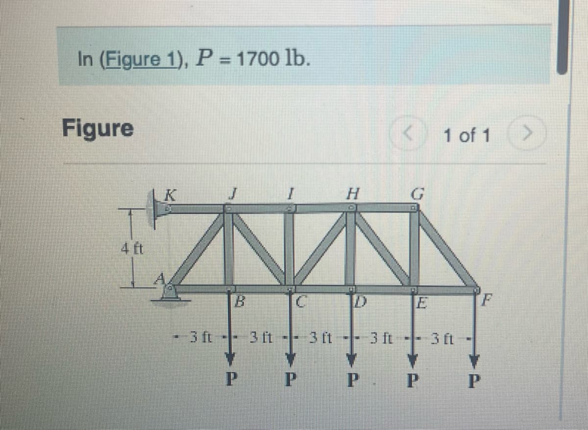 In (Figure 1), P = 1700 lb.
Figure
4 ft
K
3 ft
3 ft
P
3 ft
C
1 of 1
3 ft