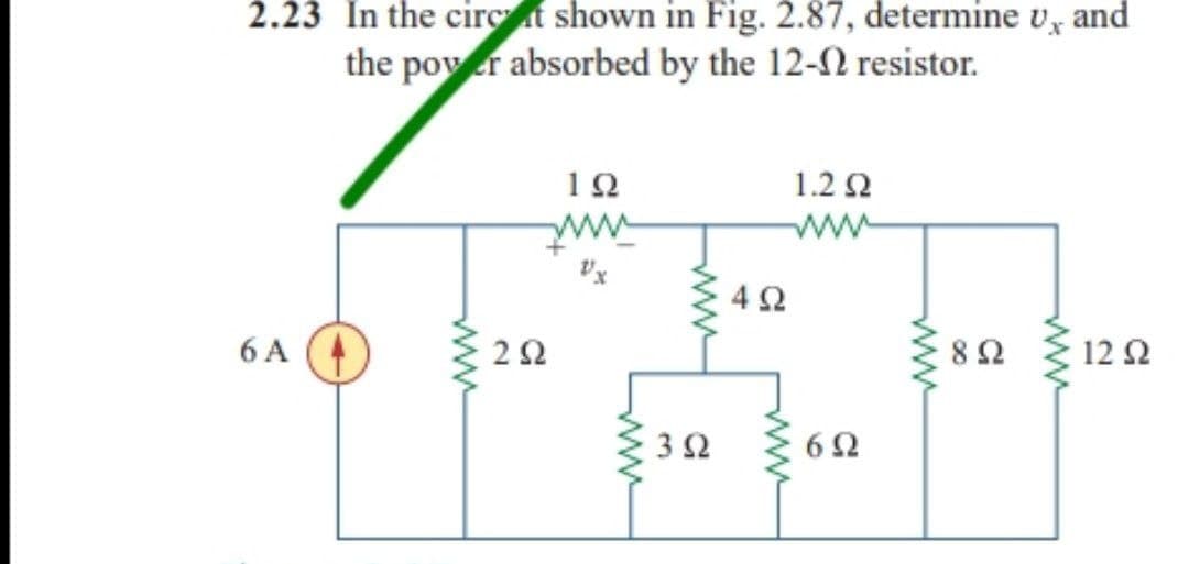 2.23 In the circe at shown in Fig. 2.87, determine U, and
the power absorbed by the 12-Ω resistor.
ΤΩ
1.2 Ω
Μ
6A
12 Ω
www
Μ
ΖΩ
www
3 Ω
4 Ω
6Ω
www
8 Ω