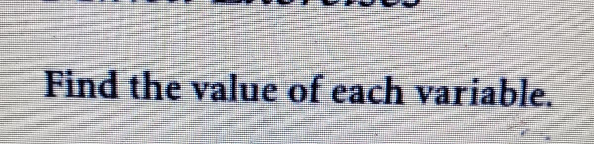 Find the value of each variable.
