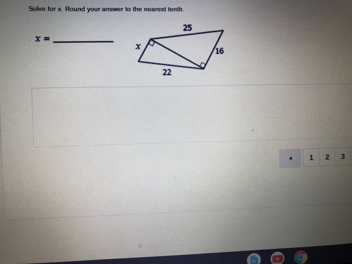 Solve for x. Round your answer to the nearest tenth.
25
16
22
1
3.
