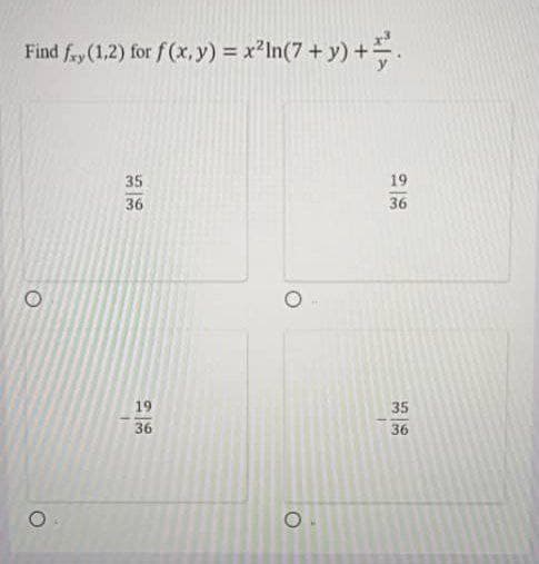 Find fay (1.2) for f (x, y) = x²In(7 + y) +.
35
19
36
36
19
35
36
36
