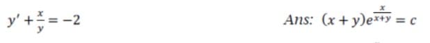 y' + = -2
Ans: (x +y)e*+y =
%3D
